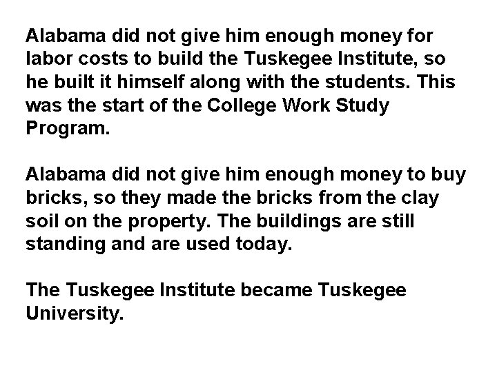 Alabama did not give him enough money for labor costs to build the Tuskegee