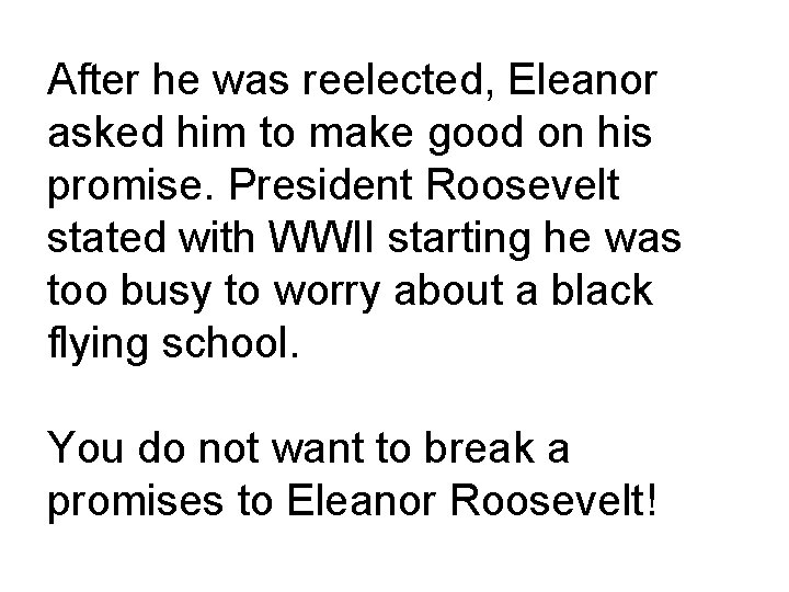 After he was reelected, Eleanor asked him to make good on his promise. President