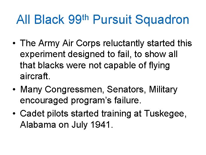 All Black 99 th Pursuit Squadron • The Army Air Corps reluctantly started this