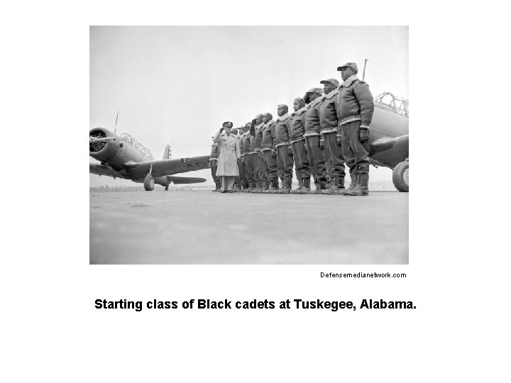 Defensemedianetwork. com Starting class of Black cadets at Tuskegee, Alabama. 