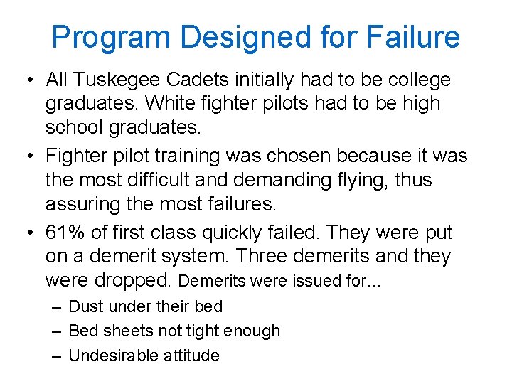 Program Designed for Failure • All Tuskegee Cadets initially had to be college graduates.