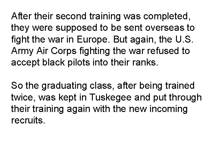 After their second training was completed, they were supposed to be sent overseas to