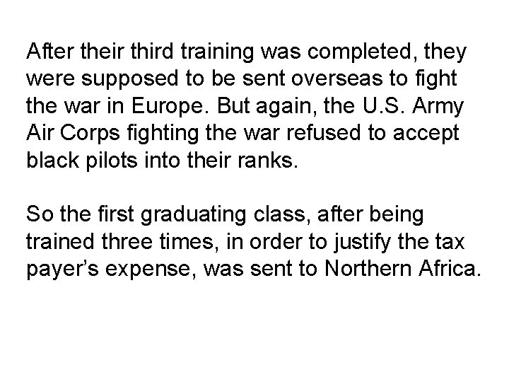 After their third training was completed, they were supposed to be sent overseas to