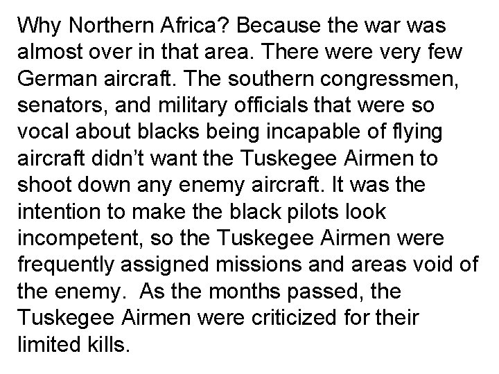 Why Northern Africa? Because the war was almost over in that area. There were