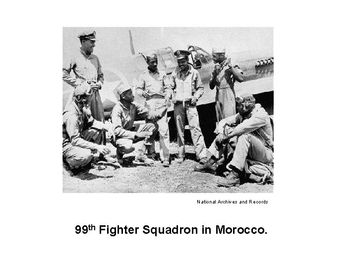 National Archives and Records 99 th Fighter Squadron in Morocco. 