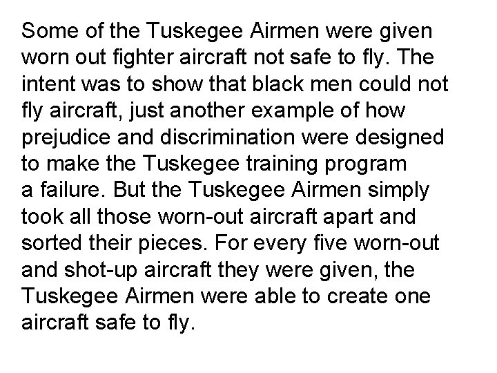 Some of the Tuskegee Airmen were given worn out fighter aircraft not safe to