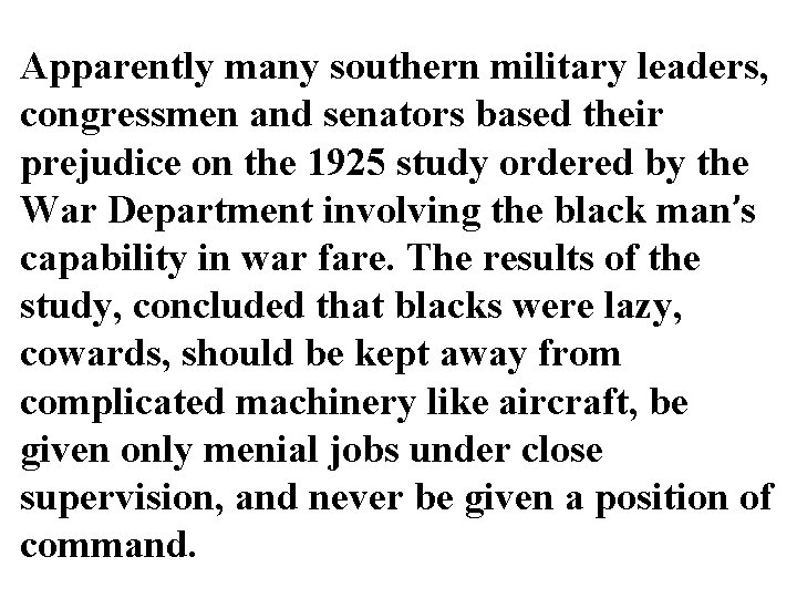 Apparently many southern military leaders, congressmen and senators based their prejudice on the 1925