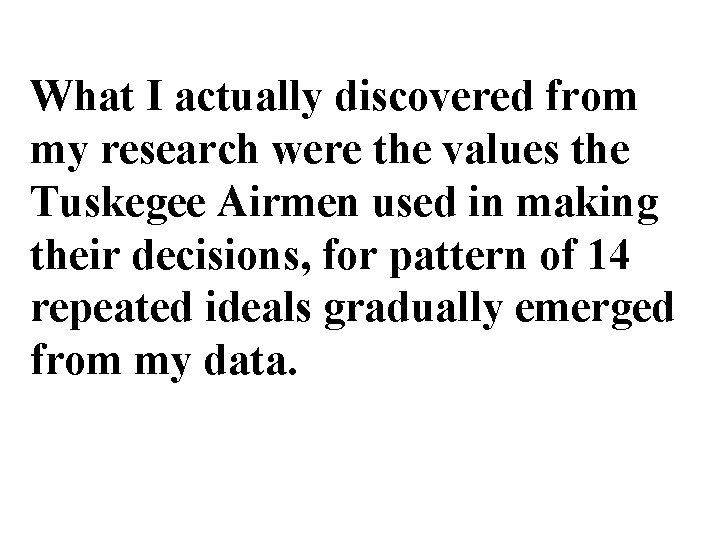 What I actually discovered from my research were the values the Tuskegee Airmen used