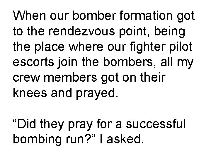 When our bomber formation got to the rendezvous point, being the place where our