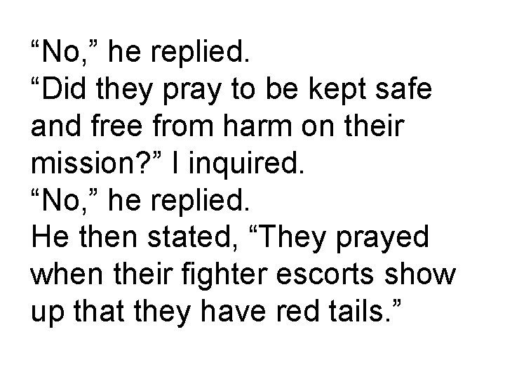 “No, ” he replied. “Did they pray to be kept safe and free from