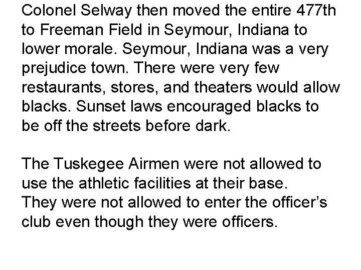 Colonel Selway then moved the entire 477 th to Freeman Field in Seymour, Indiana