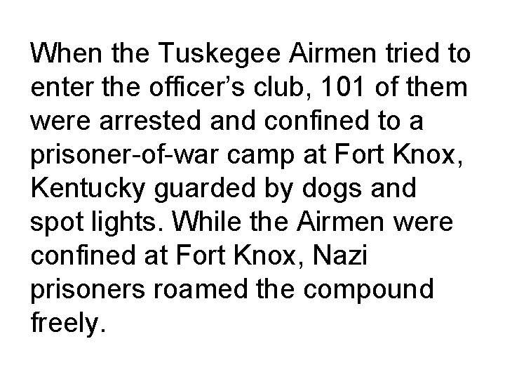 When the Tuskegee Airmen tried to enter the officer’s club, 101 of them were