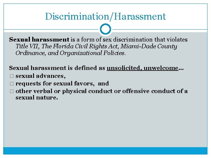 Discrimination/Harassment Sexual harassment is a form of sex discrimination that violates Title VII, The