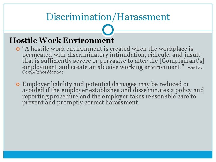 Discrimination/Harassment Hostile Work Environment “A hostile work environment is created when the workplace is