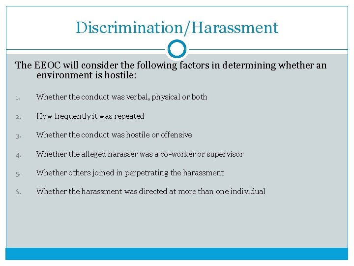 Discrimination/Harassment The EEOC will consider the following factors in determining whether an environment is