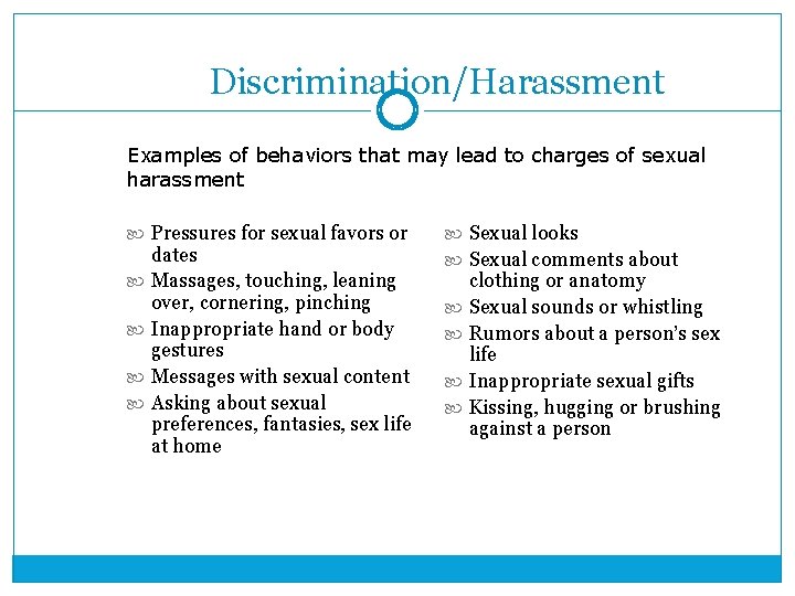 Discrimination/Harassment Examples of behaviors that may lead to charges of sexual harassment Pressures for