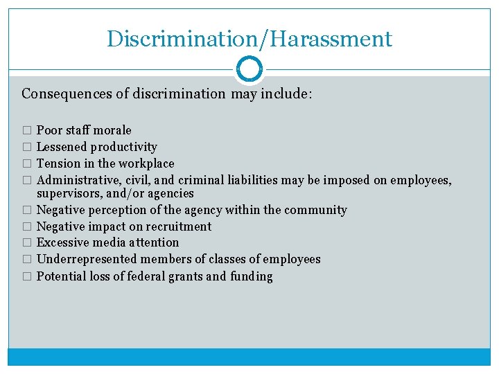 Discrimination/Harassment Consequences of discrimination may include: � Poor staff morale � Lessened productivity �