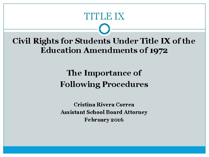 TITLE IX Civil Rights for Students Under Title IX of the Education Amendments of