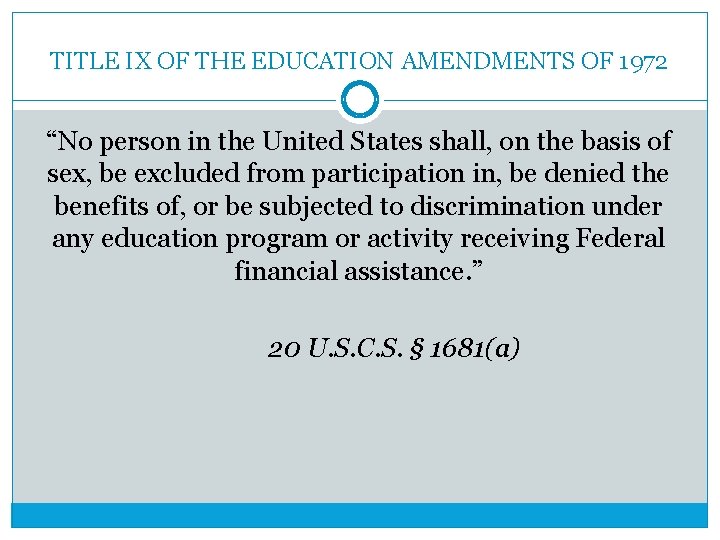 TITLE IX OF THE EDUCATION AMENDMENTS OF 1972 “No person in the United States
