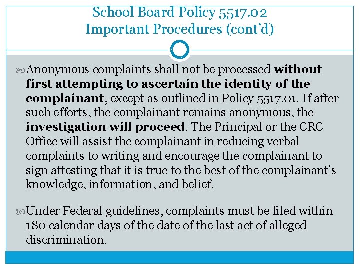 School Board Policy 5517. 02 Important Procedures (cont’d) Anonymous complaints shall not be processed