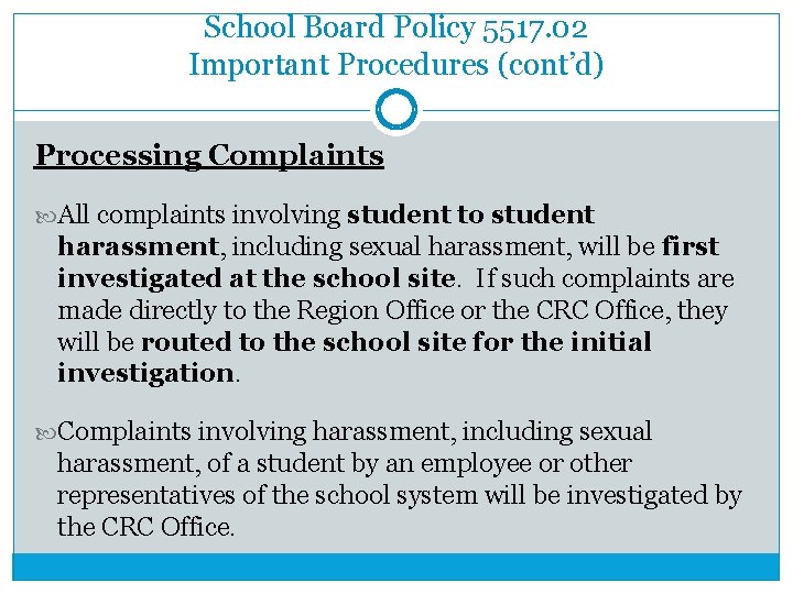 School Board Policy 5517. 02 Important Procedures (cont’d) Processing Complaints All complaints involving student