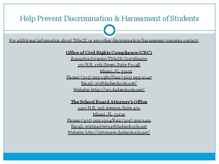 Help Prevent Discrimination & Harassment of Students For additional information about Title IX or