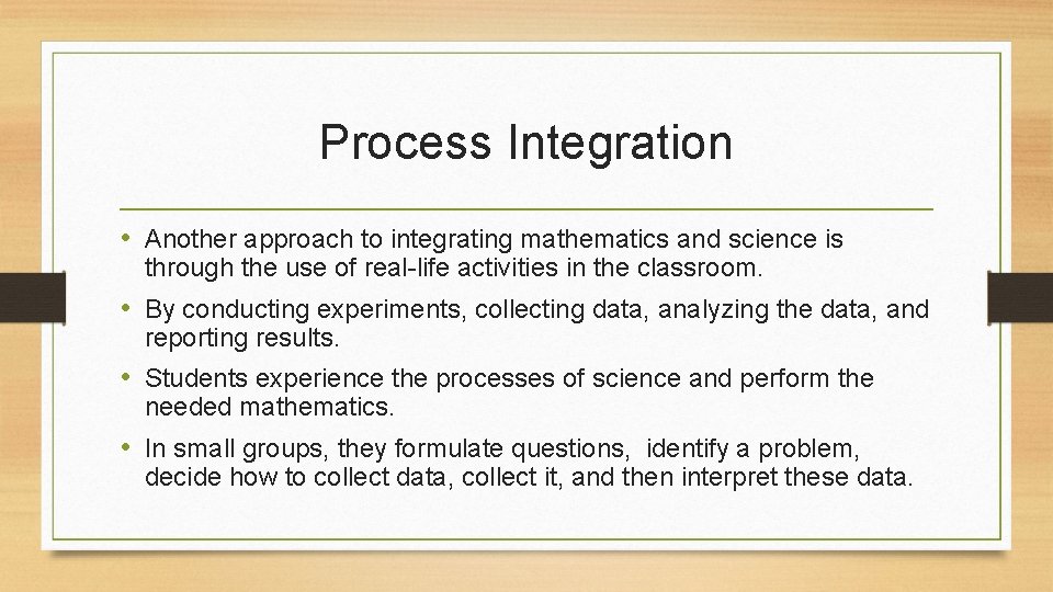 Process Integration • Another approach to integrating mathematics and science is through the use