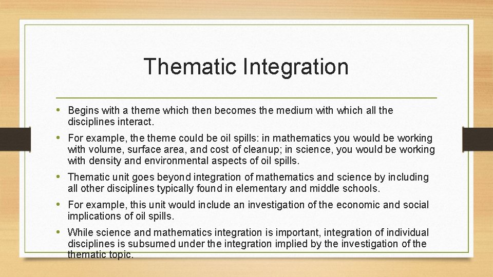 Thematic Integration • Begins with a theme which then becomes the medium with which