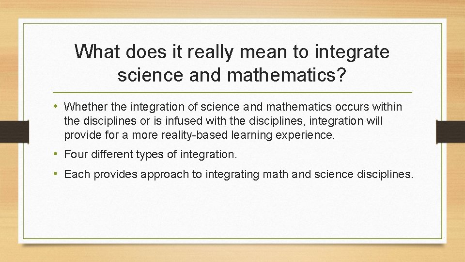What does it really mean to integrate science and mathematics? • Whether the integration