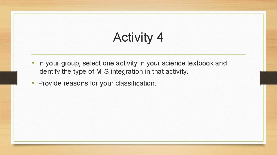Activity 4 • In your group, select one activity in your science textbook and