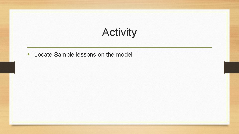 Activity • Locate Sample lessons on the model 
