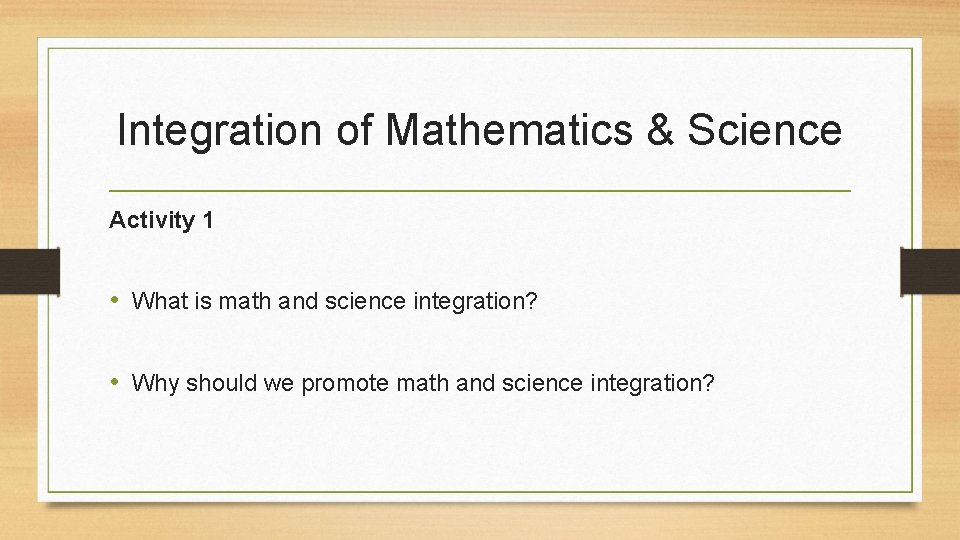 Integration of Mathematics & Science Activity 1 • What is math and science integration?