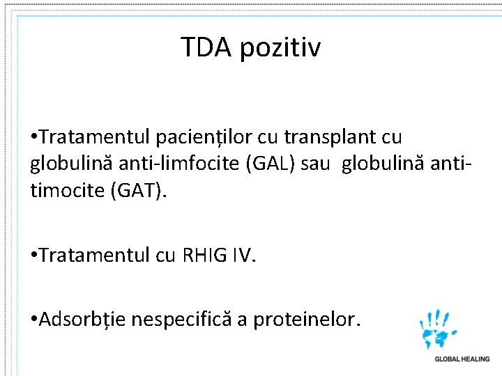 TDA pozitiv • Tratamentul pacienților cu transplant cu globulină anti-limfocite (GAL) sau globulină antitimocite