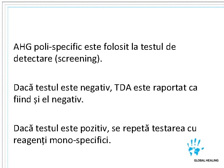 AHG poli-specific este folosit la testul de detectare (screening). Dacă testul este negativ, TDA