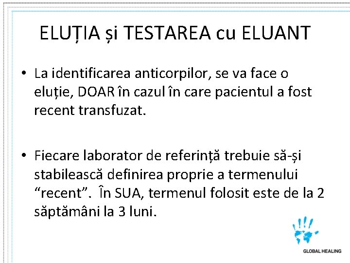 ELUȚIA și TESTAREA cu ELUANT • La identificarea anticorpilor, se va face o eluție,