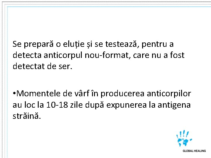 Se prepară o eluție și se testează, pentru a detecta anticorpul nou-format, care nu