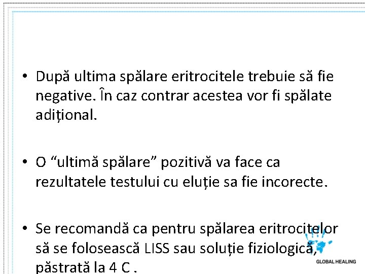  • După ultima spălare eritrocitele trebuie să fie negative. În caz contrar acestea