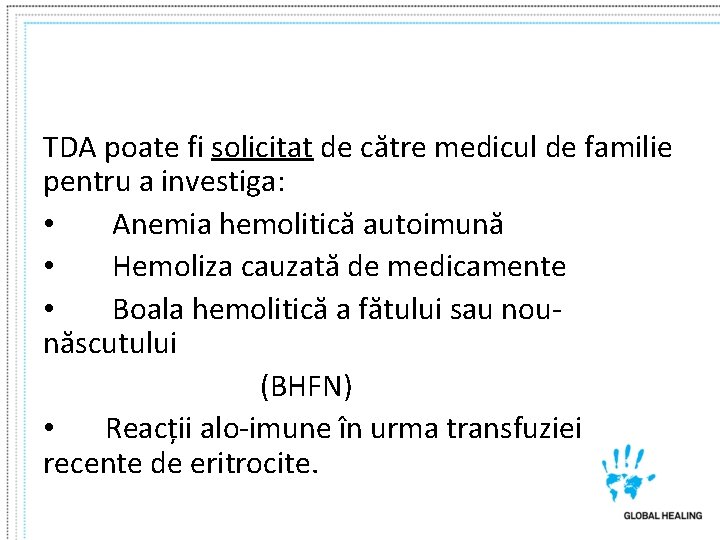 TDA poate fi solicitat de către medicul de familie pentru a investiga: • Anemia