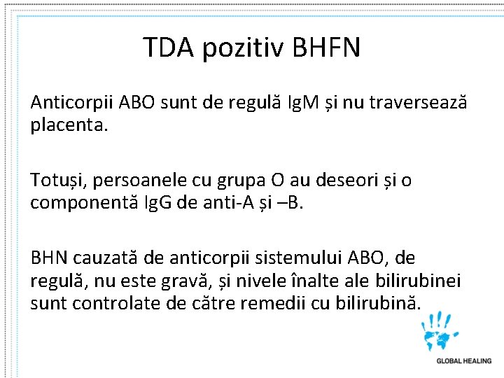 TDA pozitiv BHFN Anticorpii ABO sunt de regulă Ig. M și nu traversează placenta.