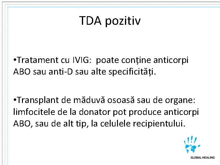 TDA pozitiv • Tratament cu IVIG: poate conține anticorpi ABO sau anti-D sau alte