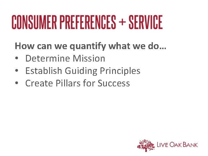 How can we quantify what we do… • Determine Mission • Establish Guiding Principles How can we quantify what we do… • Determine Mission • Establish Guiding Principles