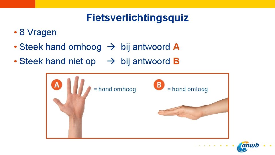 Fietsverlichtingsquiz • 8 Vragen • Steek hand omhoog bij antwoord A • Steek hand