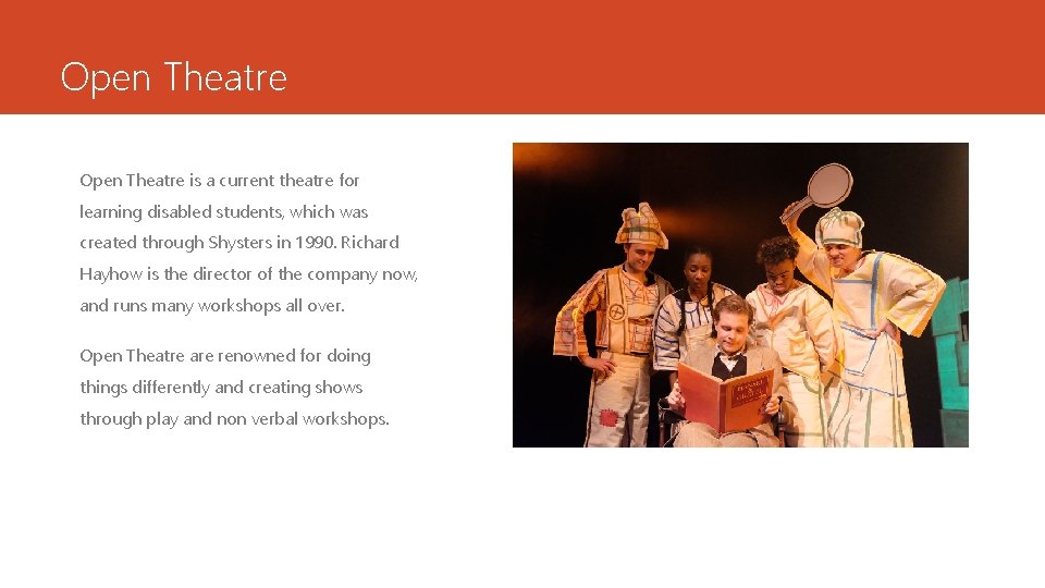Open Theatre is a current theatre for learning disabled students, which was created through