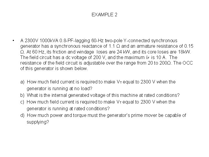 EXAMPLE 2 • A 2300 V 1000 k. VA 0. 8 -PF-lagging 60 -Hz