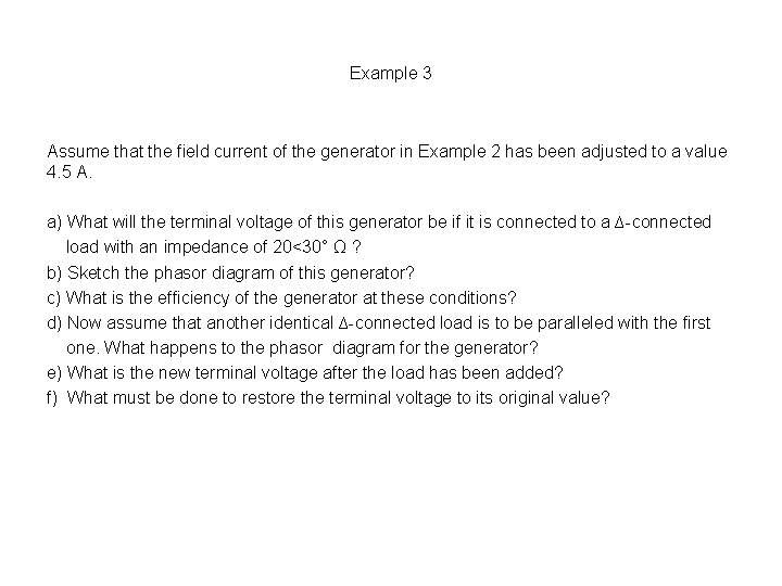 Example 3 Assume that the field current of the generator in Example 2 has