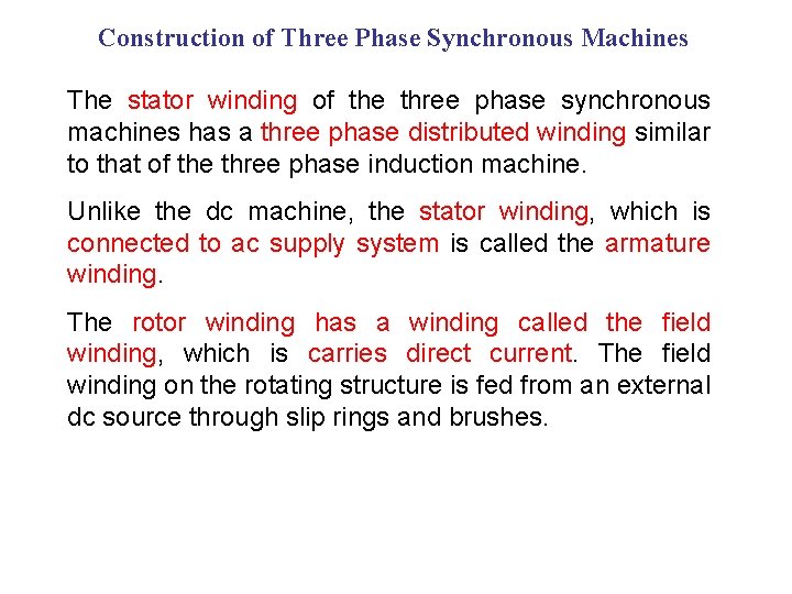 Construction of Three Phase Synchronous Machines The stator winding of the three phase synchronous