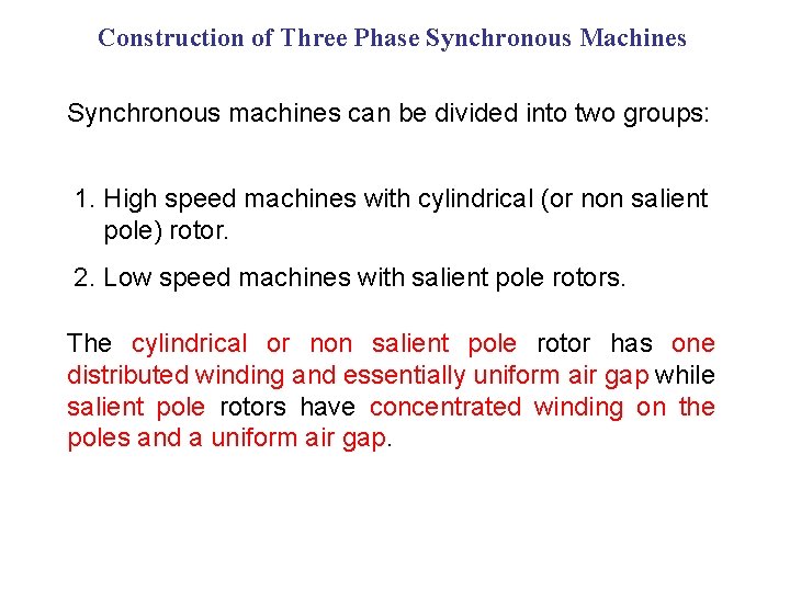 Construction of Three Phase Synchronous Machines Synchronous machines can be divided into two groups: