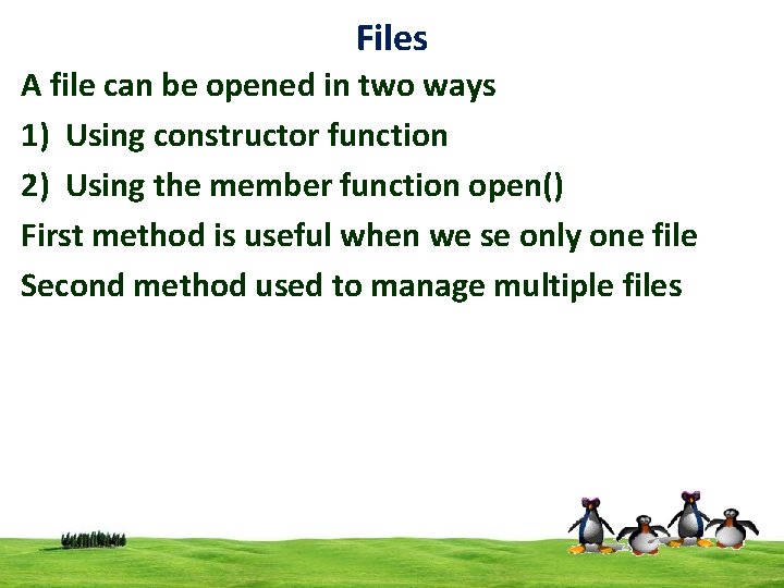 Files A file can be opened in two ways 1) Using constructor function 2) Files A file can be opened in two ways 1) Using constructor function 2)