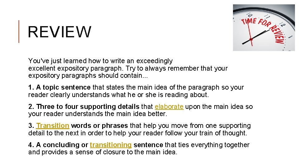 REVIEW You've just learned how to write an exceedingly excellent expository paragraph. Try to