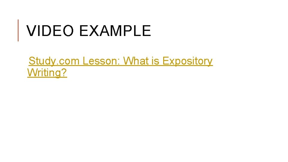 VIDEO EXAMPLE Study. com Lesson: What is Expository Writing? 